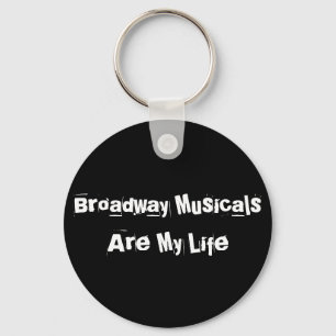 Broadway Musicals Are My Life Keychain