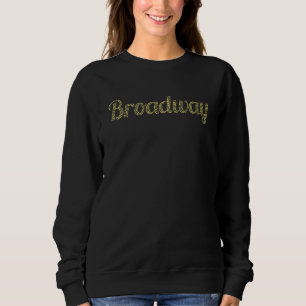 Broadway Theatre And Drama Sweatshirt