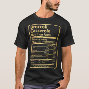 Broccoli Casserole  Nutrition Facts Thanksgiving F T-Shirt