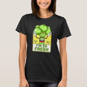 Broccoli So Fresh Broccoli Vegetable Joke T-Shirt