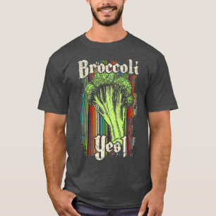 Broccoli Yes Funny Vegetable Gardener   293 T-Shirt