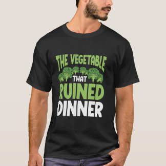 Brocolli Hater The Vegetable That Ruined Dinner T-Shirt