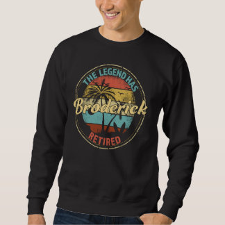 Broderick Legend Has Retired Personalized Retireme Sweatshirt