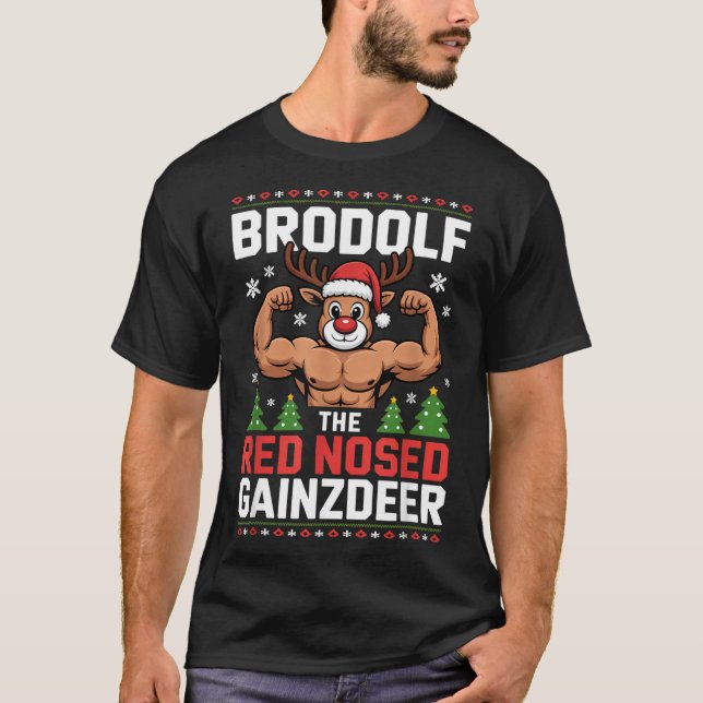 Brodolf The Red Nosed Gainzdeer Funny Christmas Gy T-Shirt (Front)
