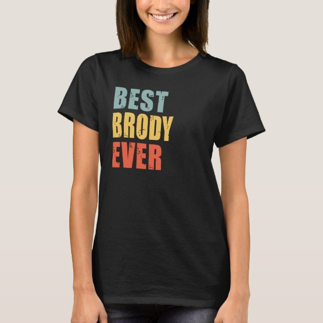 Brody Best Ever Brody T-Shirt (Front)
