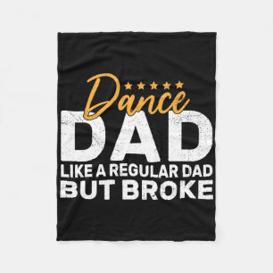 Broke Dance Dad For Dancing Dad Of Dancer Dance Fa Fleece Blanket
