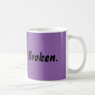 Broke Expression Coffee Mug