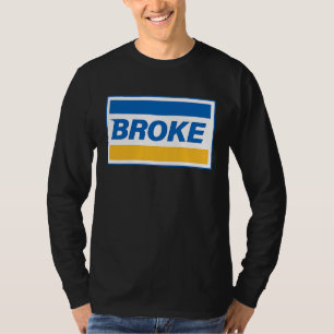 Broke Funny Brand Sarcasm Cool Sarcastic Graphic T-Shirt