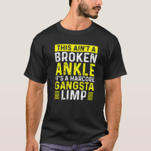Broken Ankle Warrior Limp Get Well Soon Broken Ank T-Shirt