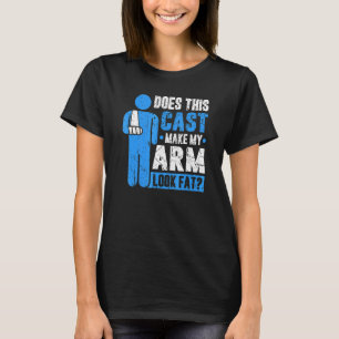 Broken Arm Cast Joke Recovery Get Well Soon T-Shirt