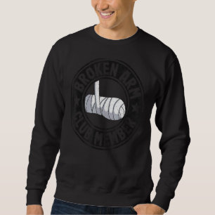 Broken Arm Club Member Broken Hand Get Well Broken Sweatshirt