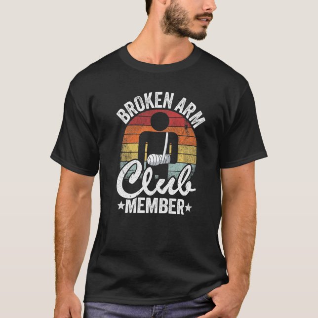 Broken Arm Club Member Broken Hand Get Well Broken T-Shirt (Front)