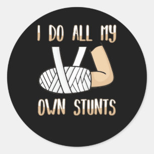 Broken Arm Gift for Kids I Do All My Own Stunts Classic Round Sticker