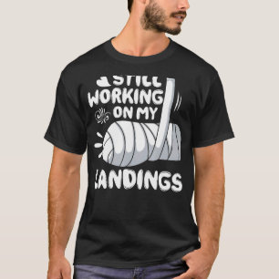 Broken Arm Kids Get Well Working On Landings T-Shirt