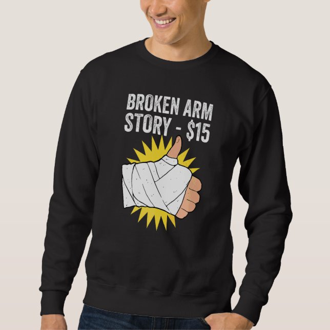 Broken Arm Story   Sweatshirt (Front)