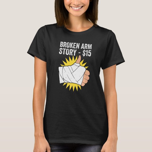 Broken Arm Story   T-Shirt (Front)