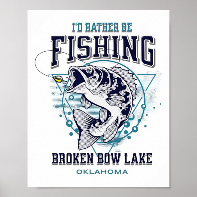 Broken Bow Lake Oklahoma I'd Rather Be Fishing Fun Poster (Front)
