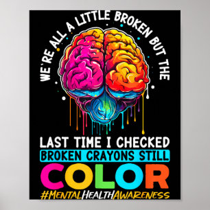 Broken Crayons Colour Mental Health Awareness Poster