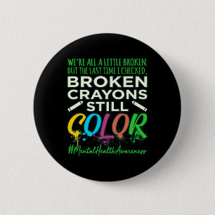 Broken Crayons Mental Health Awareness Supporter G 2 Inch Round Button