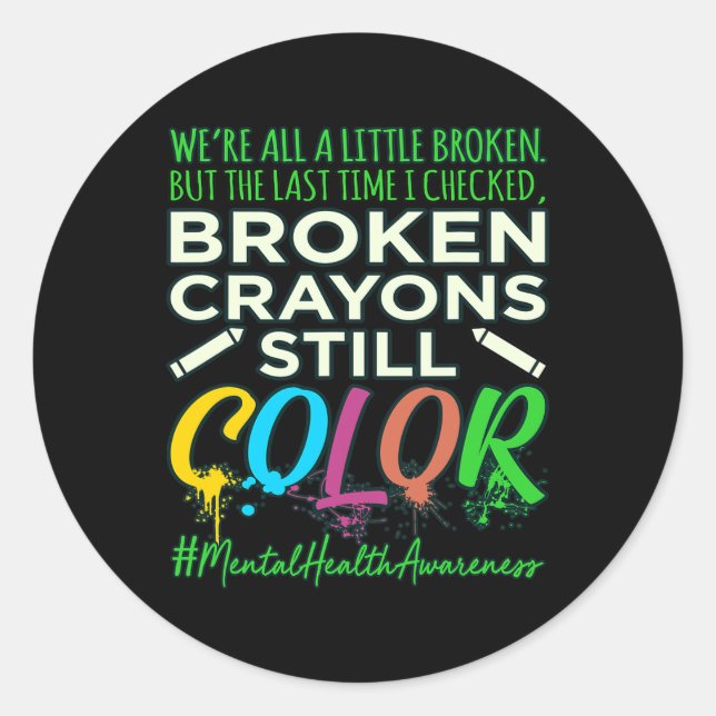 Broken Crayons Mental Health Awareness Supporter G Classic Round Sticker (Front)