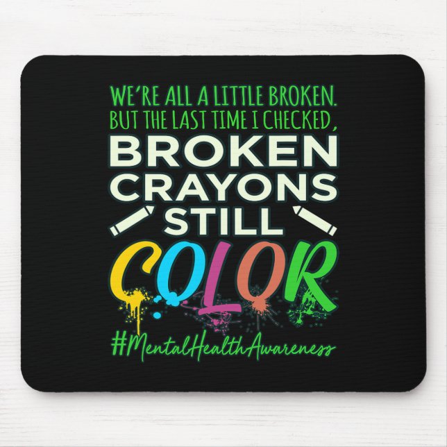 Broken Crayons Mental Health Awareness Supporter G Mouse Pad (Front)