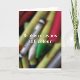 Broken Crayons quote Card