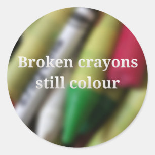 Broken Crayons quote Classic Round Sticker