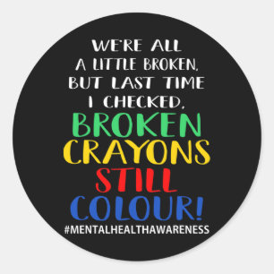 Broken Crayons Still Color Mental Health Awareness Classic Round Sticker