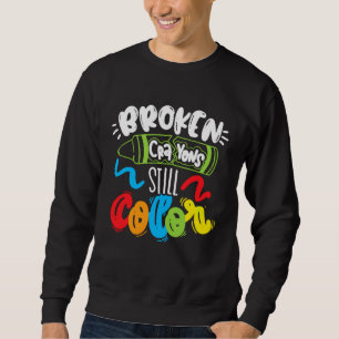 Broken Crayons Still Color Mental Health Awareness Sweatshirt