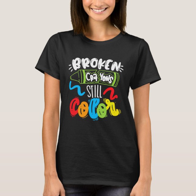 Broken Crayons Still Color Mental Health Awareness T-Shirt (Front)