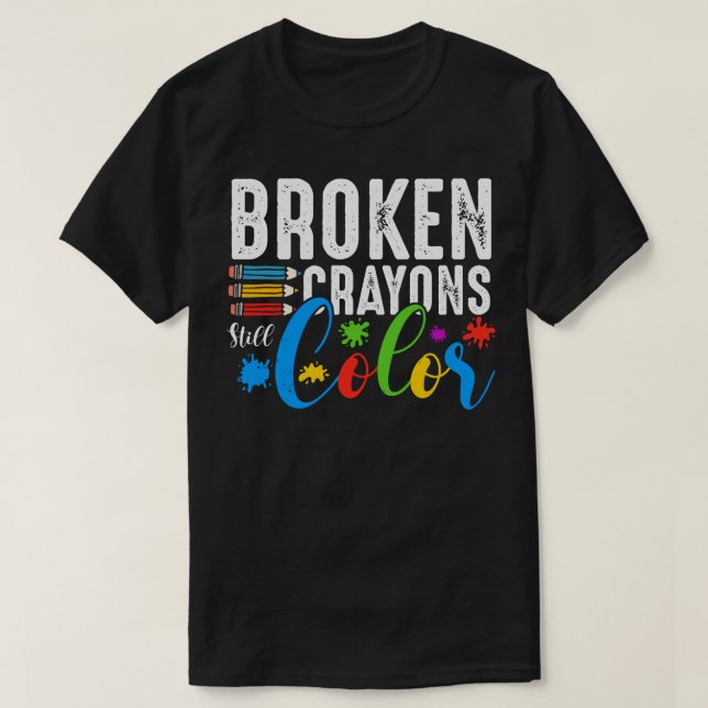 Broken Crayons Still Color Mental Health Awareness T-Shirt (Design Front)
