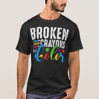 Broken Crayons Still Color Mental Health Awareness T-Shirt