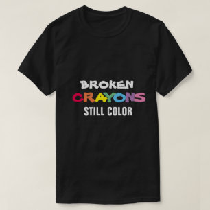 BROKEN CRAYONS STILL COLOR  T-Shirt