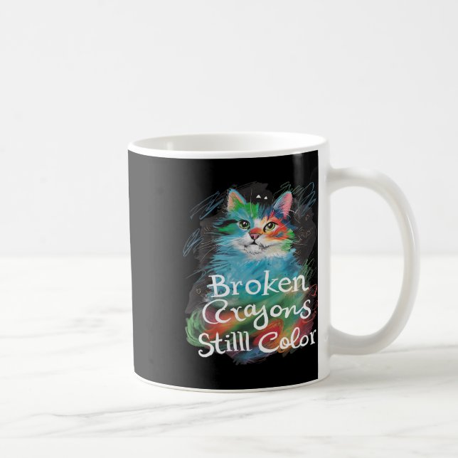 Broken Crayons Still Colour Cat Teacher Mental Hea Coffee Mug (Right)