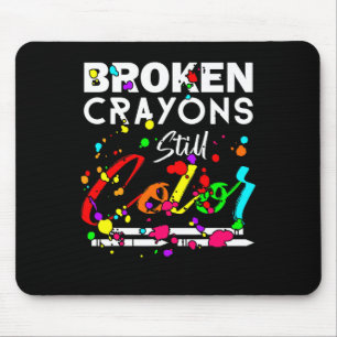 Broken Crayons Still Colour Cute Mental Health Awa Mouse Pad