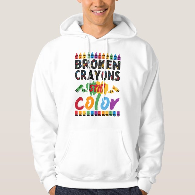 broken crayons still colour hoodie (Front)