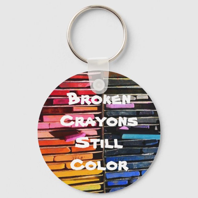 Broken Crayons Still Colour - Inspirational Saying Keychain (Front)