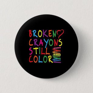 Broken Crayons Still Colour - Mental Health Awaren 2 Inch Round Button