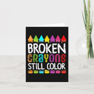 Broken Crayons Still Colour  Mental Health Awarene Card