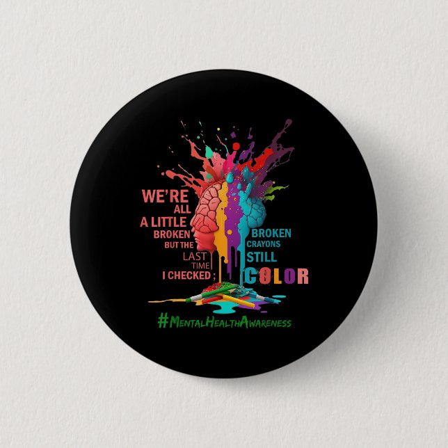 Broken Crayons Still Colour Mental Health Awarenes 2 Inch Round Button (Front)