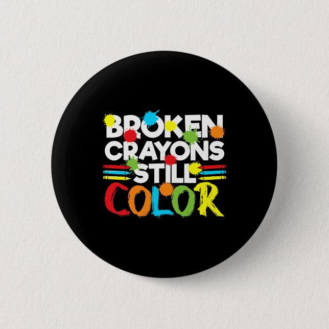 Broken Crayons Still Colour Mental Health Awarenes 2 Inch Round Button (Front)
