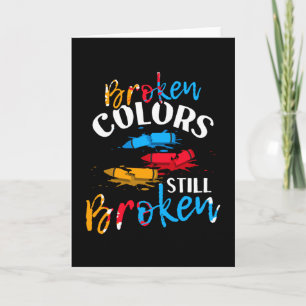 Broken Crayons Still Colour Mental Health Awarenes Card