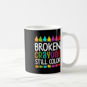 Broken Crayons Still Colour Mental Health Awarenes Coffee Mug