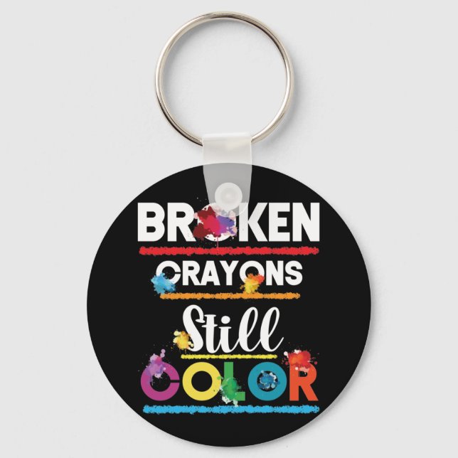 Broken Crayons Still Colour Mental Health Awarenes Keychain (Front)