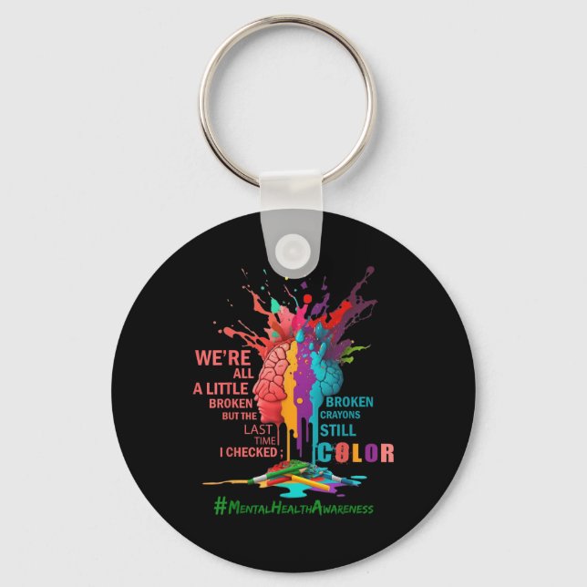 Broken Crayons Still Colour Mental Health Awarenes Keychain (Front)