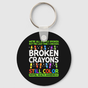Broken Crayons Still Colour Mental Health Awarenes Keychain