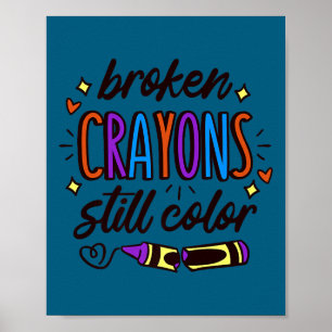 Broken Crayons Still Colour Mental Health Awarenes Poster