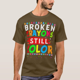 Broken Crayons Still Colour Mental Health Awarenes T-Shirt