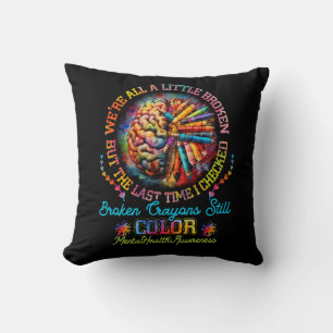 Broken Crayons Still Colour Mental Health Awarenes Throw Pillow
