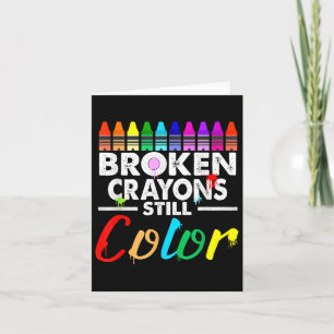 Broken Crayons Still Colour Mental Health S Awaren Card